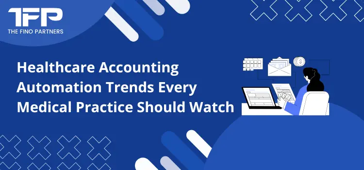 Healthcare Accounting Automation Trends Every Medical Practice Should Watch